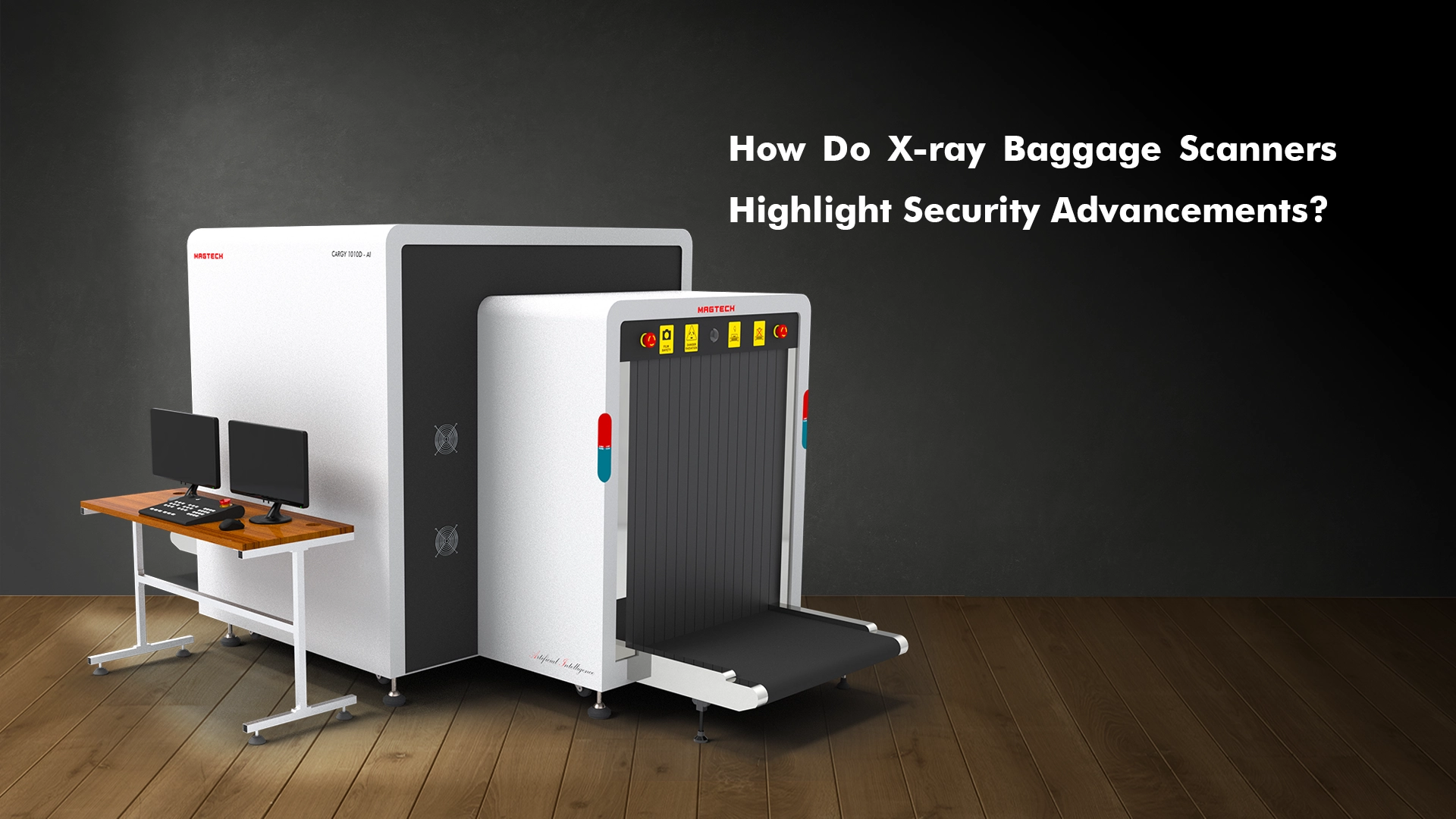 How Do X-ray Baggage Scanners Highlight Security Advancements​.